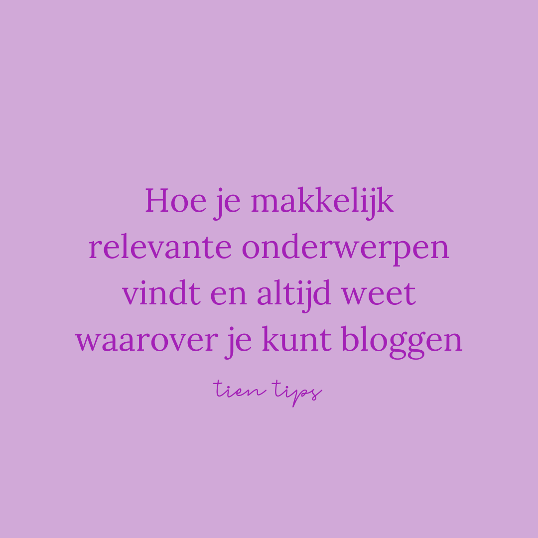 Hoe je makkelijk relevante onderwerpen vindt en altijd weet waarover je kunt bloggen