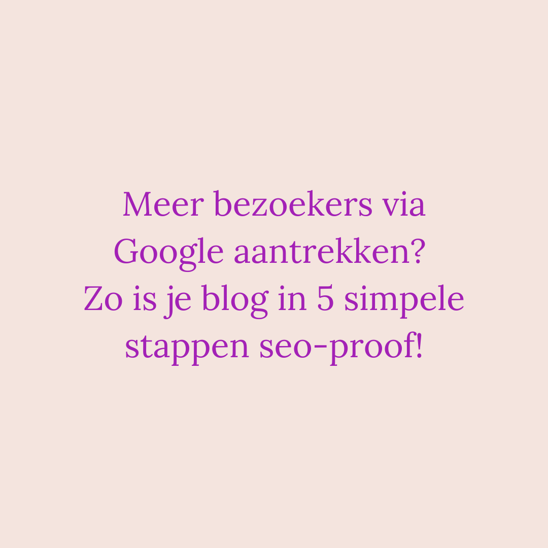 Meer bezoekers via Google? Zo is je blog in 5 stappen seo-proof!